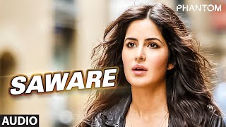 Saware Full AUDIO Song  Arijit Singh  Phantom  TSeries [upl. by Jerusalem]