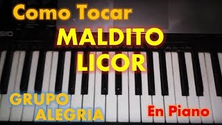 Como Tocar Maldito Licor del Grupo Alegria en Piano [upl. by Wina166]