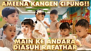 KANGEN CIPUNG AMEENA SAMPERIN KE ANDARA DIASUH RAFATHAR GIRANG BANGET [upl. by Ardnuasal499]