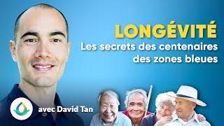 Longévité Les Secrets des Centenaires des Zones Bleues avec David Tan [upl. by Elsie]