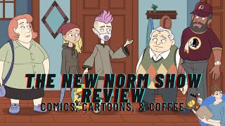 The New Norm Show Pilot Review  Comics Cartoons And Coffee [upl. by Callum517]