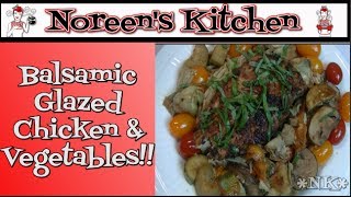 Balsamic Glazed Chicken and Vegetables Recipe  Noreens Kitchen [upl. by Alekehs491]