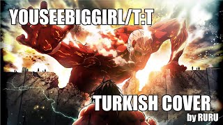 「YouSeeBIGGIRLTT」Attack on Titan OST  Turkish Cover by Ruru【るる】 [upl. by Thanasi233]