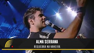 Alma Serrana  Requebra Na Vaneira  Ao Vivo [upl. by Marin]