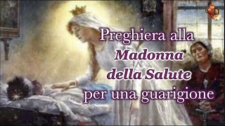 Preghiera alla Madonna della Salute per una guarigione [upl. by Pucida118]