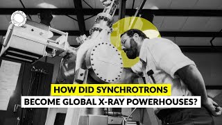 How did Synchrotrons become global Xray powerhouses [upl. by Palgrave]