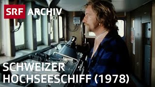 Schweizer Hochseeschiff 1978  Geschichte Schifffahrt  SRF Archiv [upl. by Arobed]