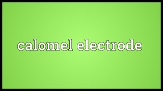 Calomel electrode Meaning [upl. by Stelle207]