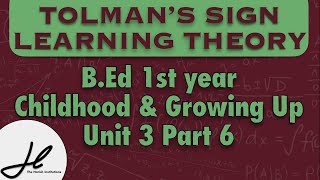 TOLMAN’s SIGN LEARNING THEORY Childhood and Growing Up Unit 3 Part 6 [upl. by Jayson]