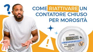 Come riattivare un contatore chiuso per morosità [upl. by Janis]