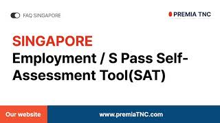 FAQ Singapore  Employment S Pass Self Assessment ToolSAT copy [upl. by Salamone228]