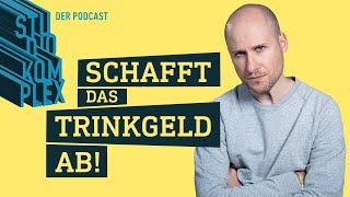 Schafft das Trinkgeld ab  Podcast  STUDIO KOMPLEX [upl. by Abigail12]