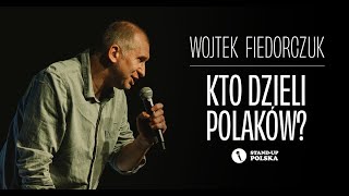 Wojtek Fiedorczuk  Kto dzieli Polaków  Standup Polska [upl. by Elohc]