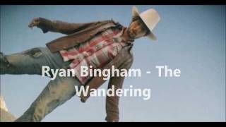 Ryan Bingham  The Wandering [upl. by Sibyls]