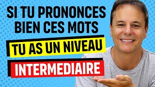 Si tu Prononces bien ces Mots Français ton Niveau est Intermédiaire en Français [upl. by Eliades]