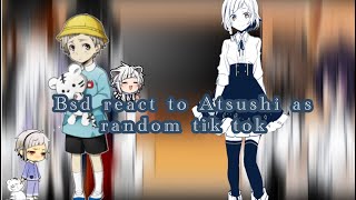 Bsd react to atsushi as random TikTok [upl. by Sung]