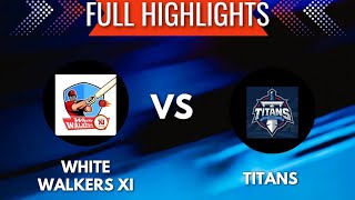 TITANS vs White Walkers XI  Full Highlights cricket trending youtube cricketlover [upl. by Joanne]