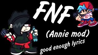 Annie mod good enough lyrics version [upl. by Andeee295]