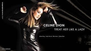 Céline Dion  Treat Her Like A Lady Remastered [upl. by Nosinned]