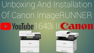 Unboxing And Installation Of Canon ImageRUNNER 1643i II [upl. by Ellita261]