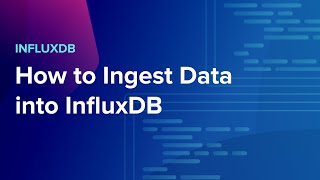 How to Ingest Data into InfluxDB [upl. by Aihsi]