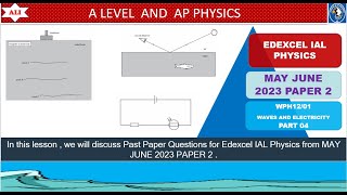 EDEXCEL IAL PHYSICS PAPER 2  WPH1201 MAY JUNE 2023  Unit 2  Waves and Electricity Part 04 [upl. by Ahsikat]