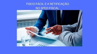 Fisco Fácil e a retificação do sped fiscal [upl. by Joline]