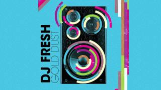 DJ Fresh  Gold Dust Audio Only [upl. by Packton929]