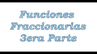 Funciones Fraccionarias parte 3 [upl. by Ayahs261]