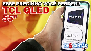 ESSE PRECINHO VOCÊ PERDEU TCL QLED 55quot  55C725 [upl. by Eneryc]