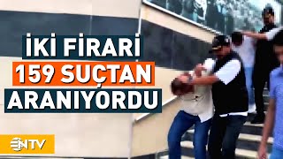 İki Firari Suç Makinesi Yakalandı Sabıkaları Şaşkınlık Yarattı  NTV [upl. by Alehs]