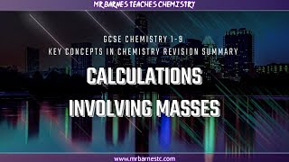 GCSE Chemistry 19 Topic 1 Revision Summary  Calculations involving Masses [upl. by Radie516]