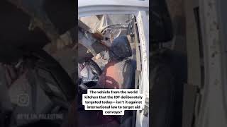 quotThe vehicle from the world kitchen that the IDF deliberately targeted today [upl. by Enibas508]