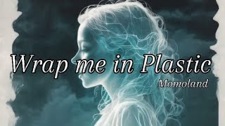 Momoland  Wrap Me In Plastic [upl. by Susanna]