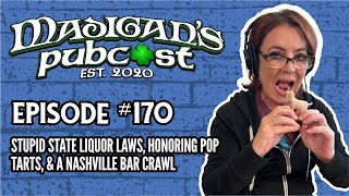 Madigans Pubcast Episode 170 Stupid State Liquor Laws Honoring Pop Tarts amp A Nashville Bar Crawl [upl. by Fanya23]