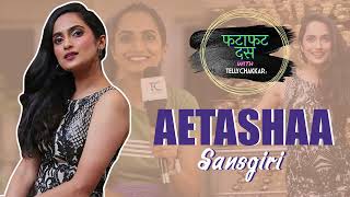 Aetashaa Sansgiri has a CONFESSION to make about her personal life  Fatafatt Dus with TellyChakkar [upl. by Noyart]