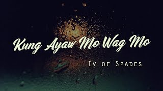 IV Of Spades  Kung Ayaw Mo Wag Mo Lyric Video [upl. by Hara642]