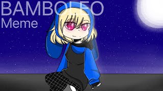 BAMBOLEO meme [upl. by Hsaka]