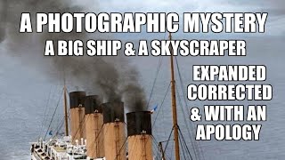 A Photographic Mystery  A Big Ship amp A Skyscraper…Expanded amp Corrected [upl. by Kubis]