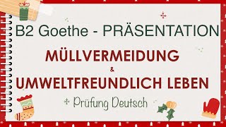 UMWELTBEWUSST LEBEN  MÜLL VERMEIDEN  B2 Präsentation Sprechen Teil 1  Goethe Zertifikat [upl. by Mloclam]