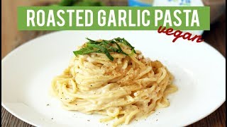 Creamy Roasted Garlic Pasta  VEGAN [upl. by Itnavart]