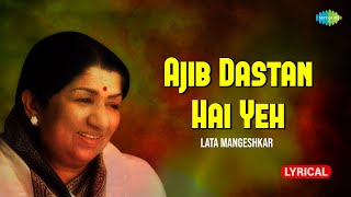 Ajib Dastan Hai Yeh  Lyrical  Lata Mangeshkar  Dil Apna Aur Preet Parai  Old Hindi Songs [upl. by Peer599]