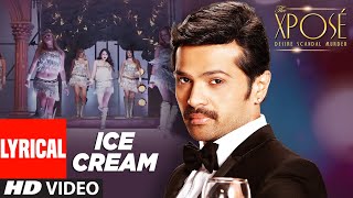 Ice Cream Full Song Lyrical The Xpose  Yo Yo Honey Singh Himesh Reshammiya [upl. by Jilleen]