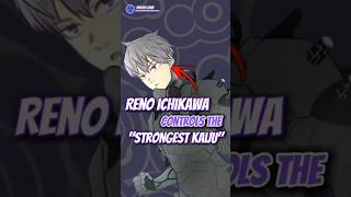 Reno Ichikawa controls quotTHE STRONGESTquot Kaiju In History  shorts kaijuno8anime anime [upl. by Vergil]