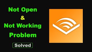 Fix Audible App Not Working  Loading  Not Open Problem Solutions in Android Phone [upl. by Aidnahs706]