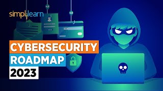 Cybersecurity Roadmap For Beginners 2023  How to Become a Cybersecurity Expert   Simplilearn [upl. by Ydna]