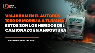 Viajaban en el autobús 1060 de Morelia a Tijuana Estos son los heridos del camionazo en Angostura [upl. by Elletnahs675]