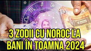 3 zodii cu noroc la bani în toamna 2024 Nativii scapă de griji și probleme [upl. by Corvin84]