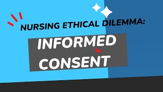 Ethical Dilemma in Nursing Informed Consent [upl. by Rachael]