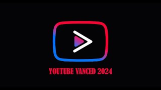 YOUTUBE VANCED 2024 [upl. by Nyliahs853]